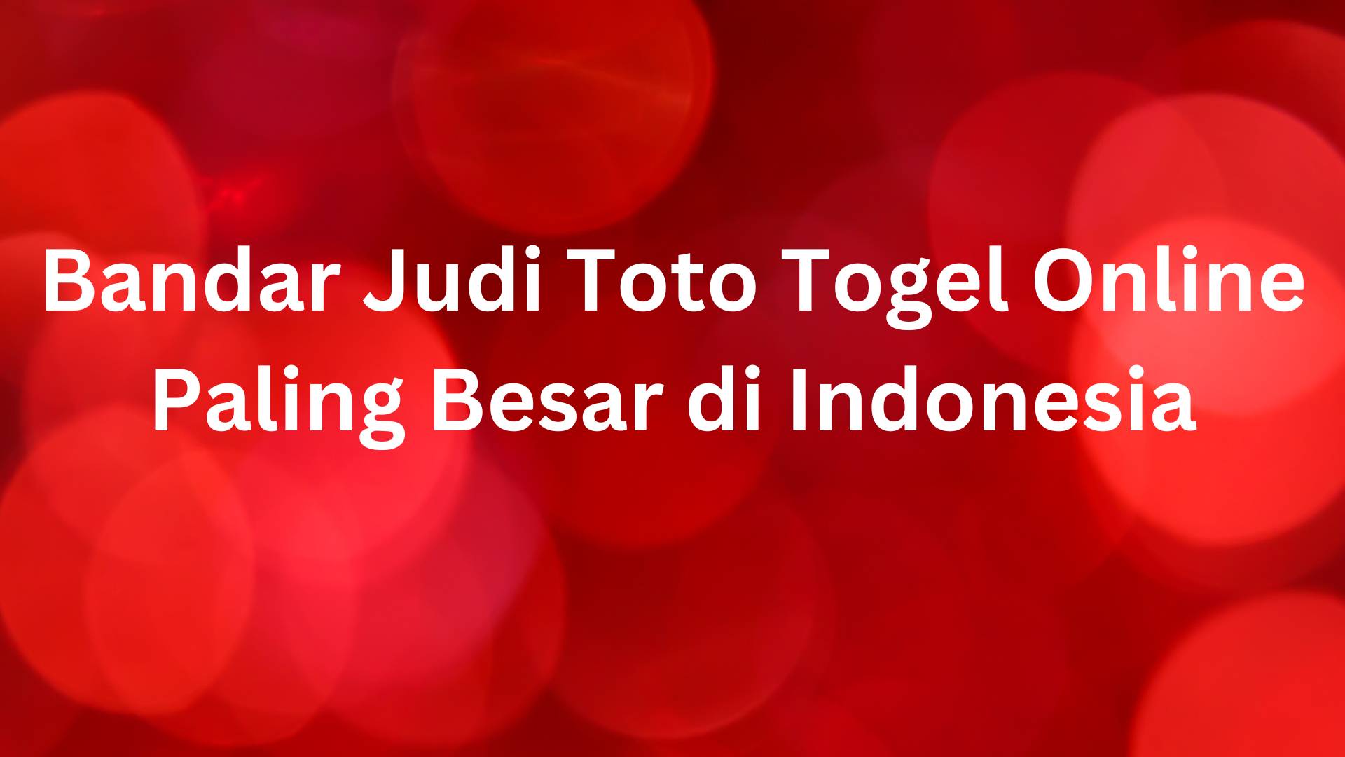 Bandar Judi Toto Togel Online Paling Besar di Indonesia